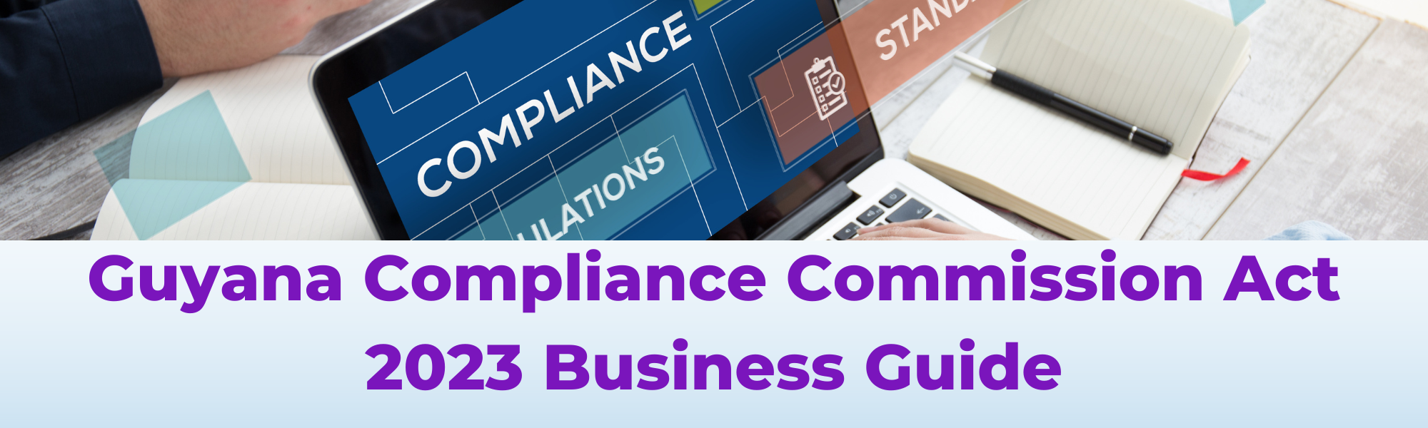 Guyana Compliance Commission Act 2023 Business Guide